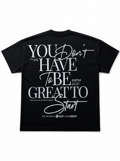 You Don't Have To Be Great T-shirt