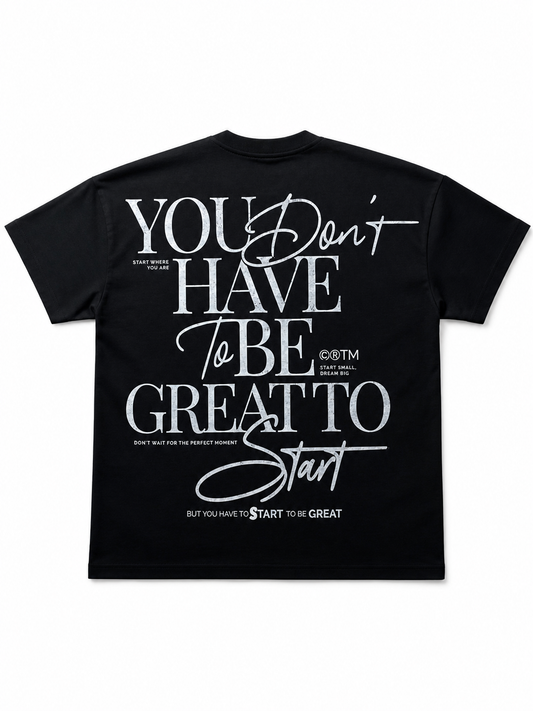 You Don't Have To Be Great T-shirt